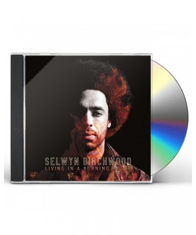 Selwyn Birchwood LIVING IN A BURNING HOUSE CD $8.40 CD