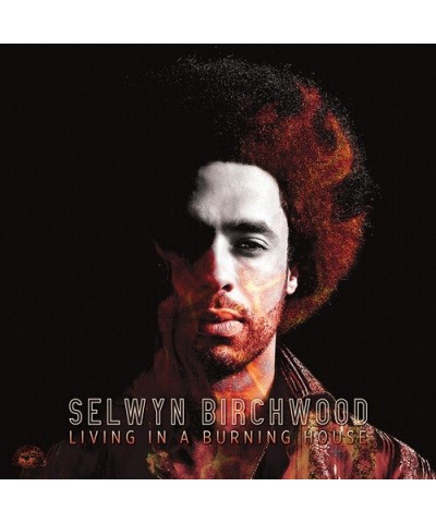 Selwyn Birchwood LIVING IN A BURNING HOUSE CD $8.40 CD