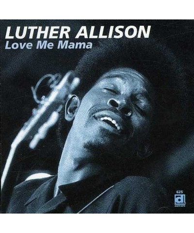 Luther Allison LOVE ME MAMA CD $5.32 CD