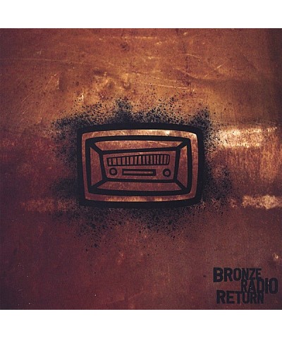 Bronze Radio Return CD $4.75 CD