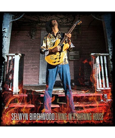 Selwyn Birchwood LIVING IN A BURNING HOUSE CD $8.40 CD